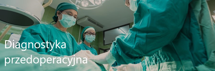 diagnostyka przedoperacyjna,przedzabiegowa